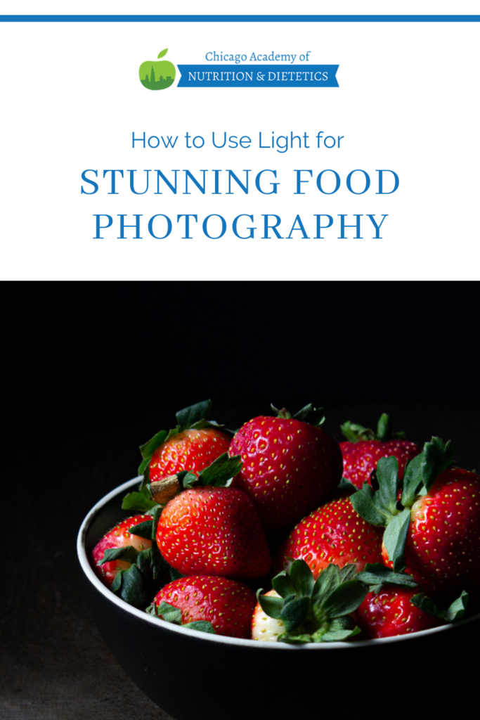 How to Use Light for Stunning Food Photography - Chicago Academy of Nutrition and Dietetics
